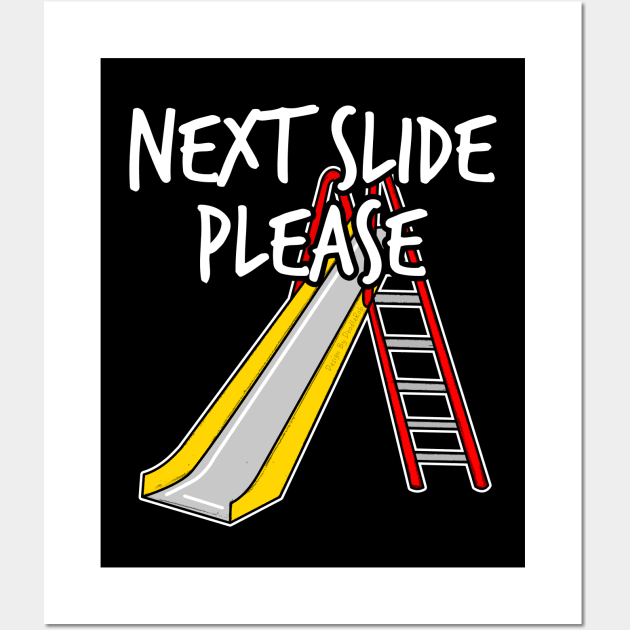 Next Slide Please Presentation Funny Wall Art by doodlerob